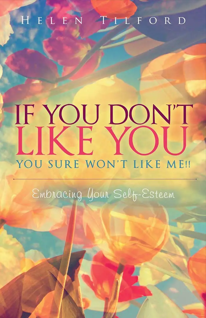 If You Don't Like You, You Sure Won't Like Me book by Helen Tilford